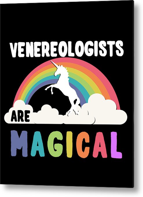 Funny Metal Print featuring the digital art Venereologists Are Magical by Flippin Sweet Gear