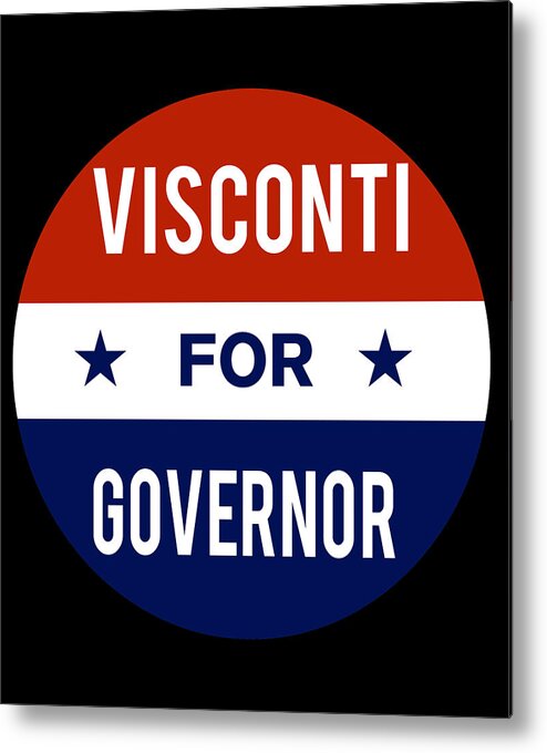 Election Metal Print featuring the digital art Visconti For Governor by Flippin Sweet Gear