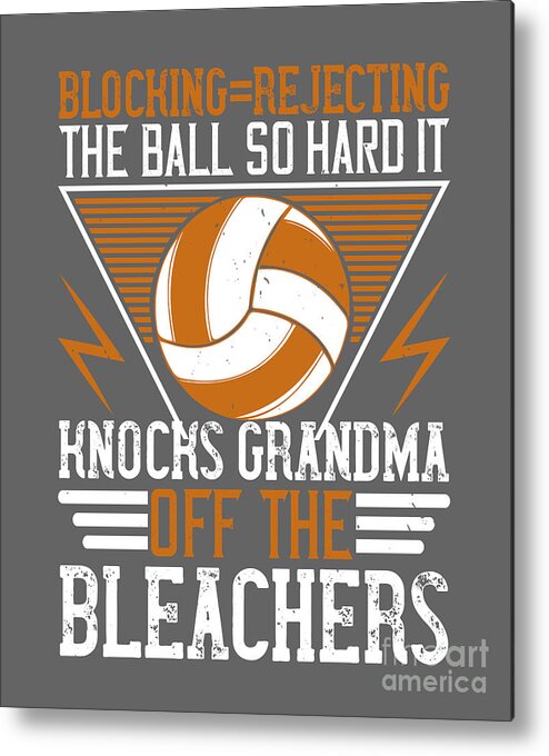 Volleyball Metal Print featuring the digital art Volleyball Gift Blocking Rejecting The Ball So Hard It Knocks Grandma Off The Bleachers by Jeff Creation