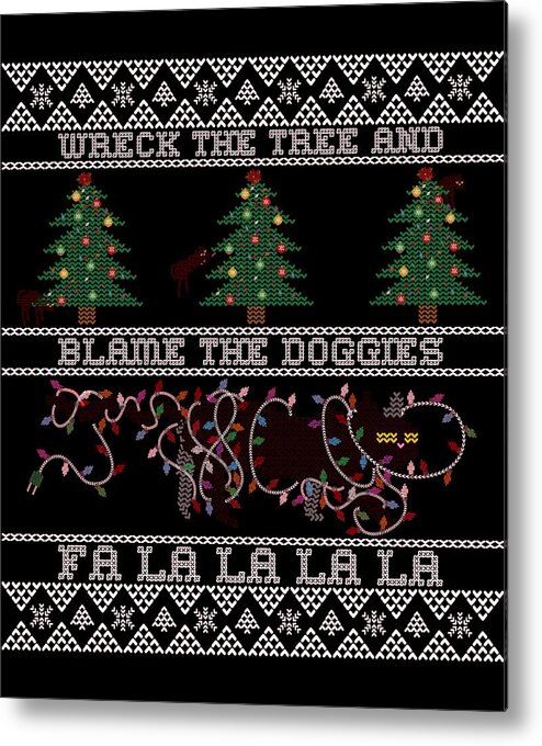 Christmas 2023 Metal Print featuring the digital art Wreck the Tree and Blame the Doggies Funny Cat Christmas Pun by Flippin Sweet Gear