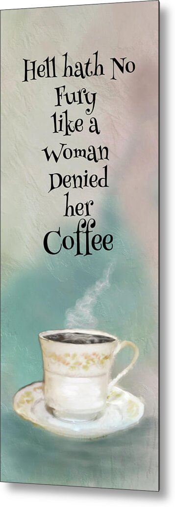 Cup Of Steaming Coffee Metal Print featuring the digital art Woman and her Coffee by Mary Timman