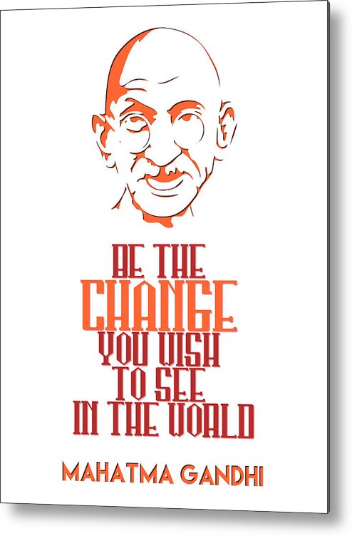 Be The Change Metal Print featuring the digital art Be The Change - Mahatma Gandhi Minimalist Quotation Poster v2 by Celestial Images