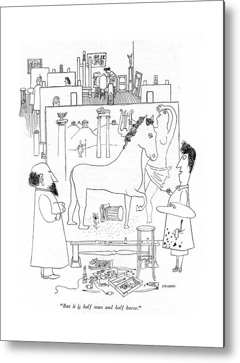 Saul Steinberg 111482 Steinbergattny   Lady Art Student To Instructor Metal Print featuring the drawing But It Is Half Man And Half Horse by Saul Steinberg