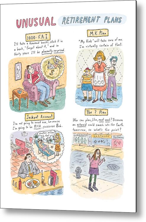 Age Metal Print featuring the drawing Captionless
Unusual Retirement Plans by Roz Chast