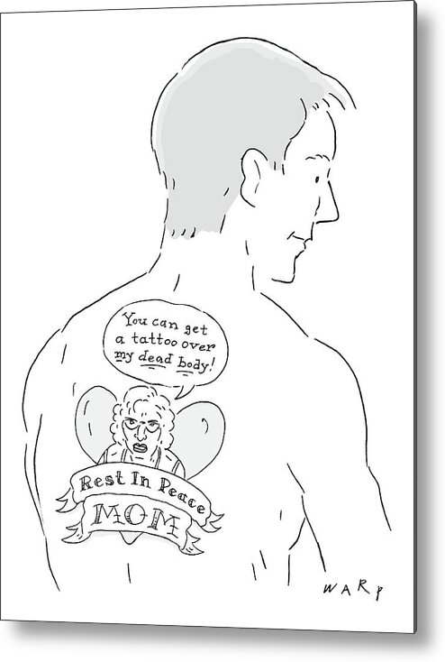 Rest In Peace Mom Metal Print featuring the drawing The Cartoons Shows A Man With A Large Back Tattoo by Kim Warp