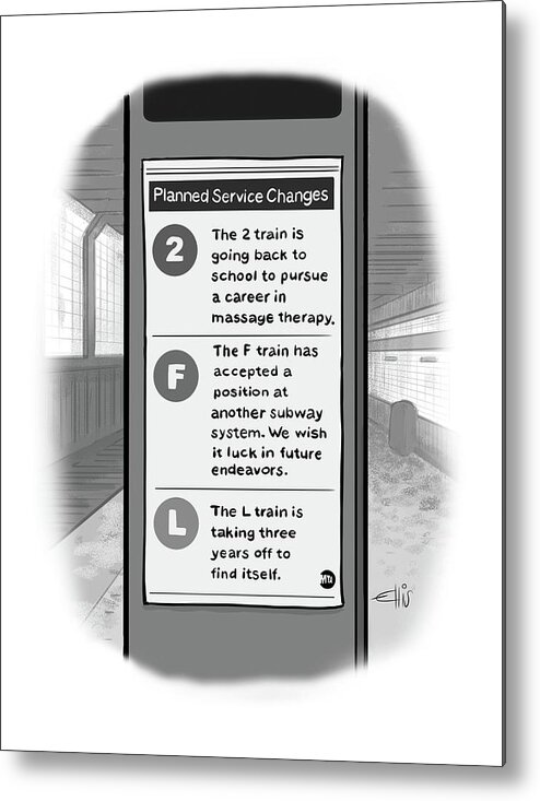 Subway Metal Print featuring the drawing A subway service sign lists reasons for planned train outages. by Ellis Rosen