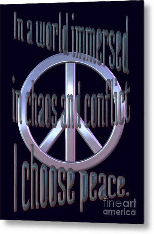 Peace Metal Print featuring the digital art I Choose Peace by Pharris Art