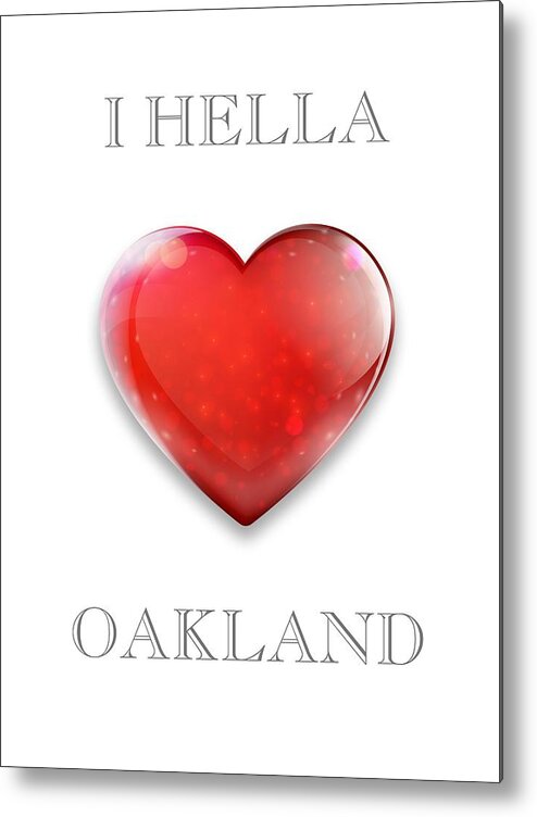 I Hella Love Transparent Png Metal Print featuring the photograph I Hella Love Oakland Ruby Red Heart Transparent PNG by Kathy Anselmo
