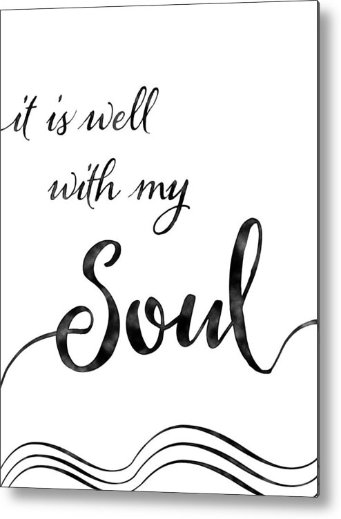 Inspire Metal Print featuring the painting Inspirational Typography Script Calligraphy - it is Well with my Soul by Audrey Jeanne Roberts