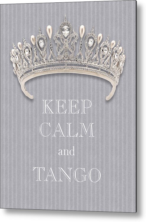 Keep Calm And Tango Metal Print featuring the photograph Keep Calm and Tango Diamond Tiara Gray Flannel by Kathy Anselmo