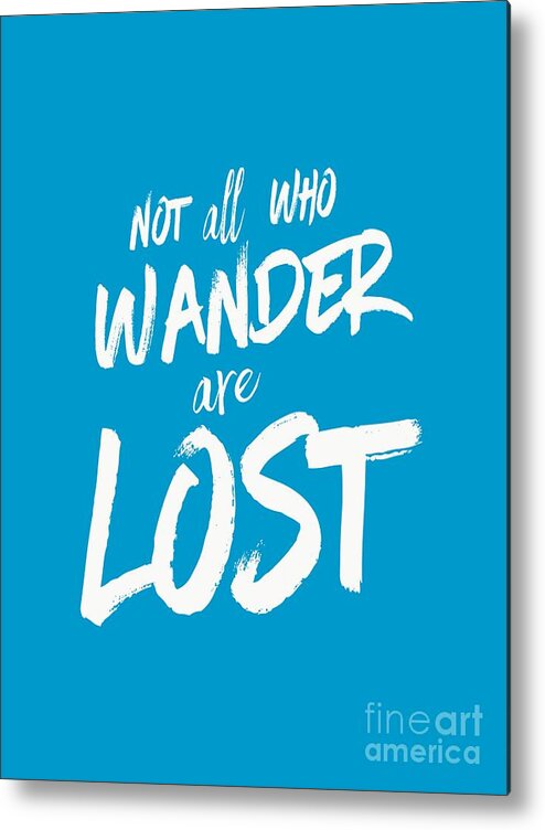 Vermont Metal Print featuring the digital art Not all who wander are lost tee by Edward Fielding