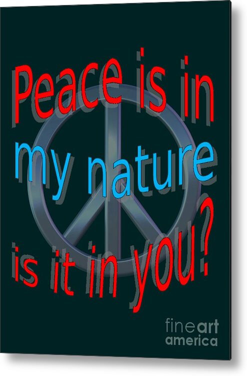 Peace Metal Print featuring the digital art Peace Is in My Nature by Pharris Art