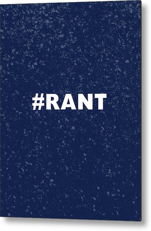 Hashtag Rant Metal Print featuring the digital art Rant Journal- Art by Linda Woods by Linda Woods