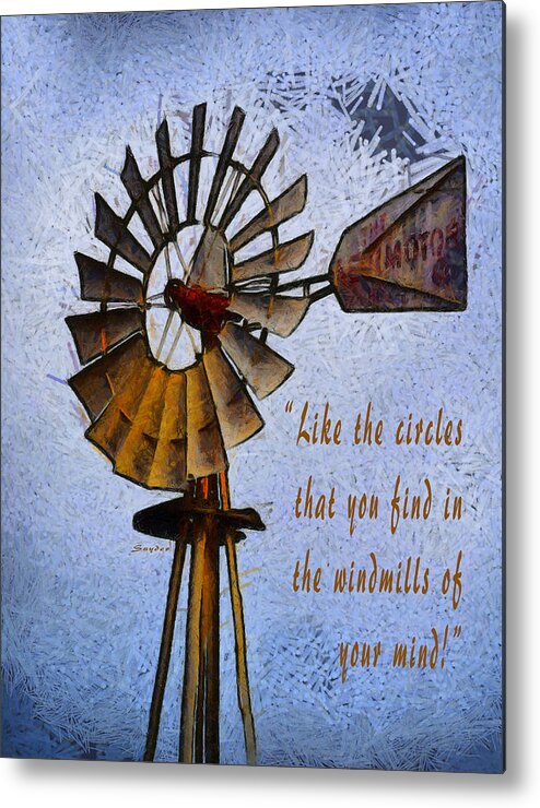 Windmill Metal Print featuring the photograph Windmill Of Your Mind by Floyd Snyder