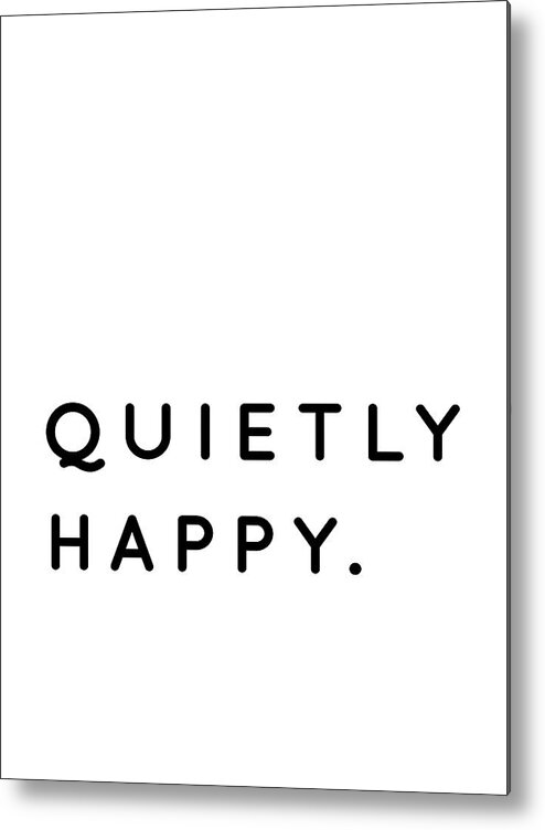  Metal Print featuring the digital art Quietly Happy - Introvert Quotes - Typography by Menega Sabidussi