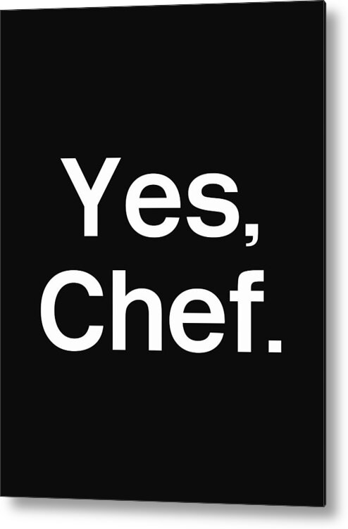 Yes Chef Metal Print featuring the mixed media Yes Chef- Art by Linda Woods by Linda Woods