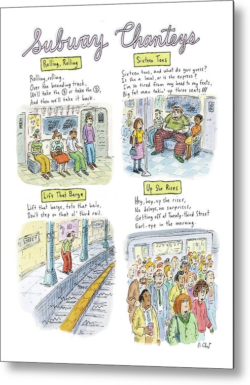 Subway Chanteys
130808 Rch Roz Chast Metal Print featuring the drawing New Yorker June 1st, 2009 by Roz Chast
