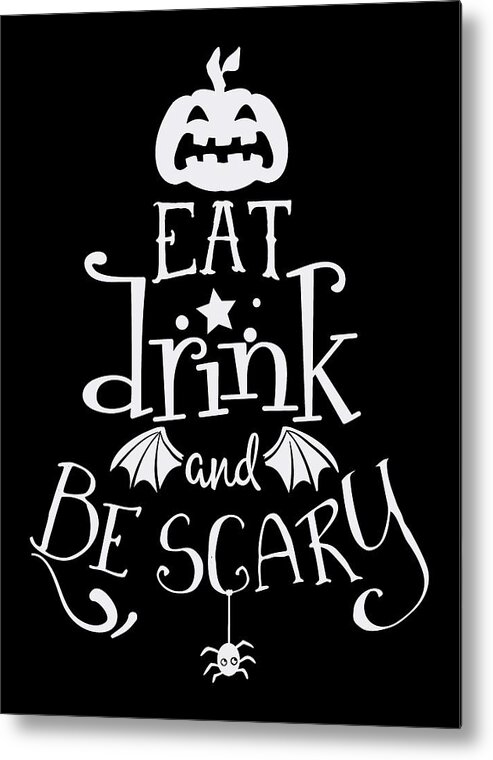 Halloween Metal Print featuring the digital art Halloween Decor Eat Drink and be Scary by Matthias Hauser
