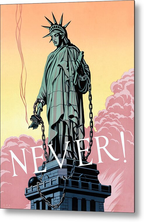 Statue Of Liberty Metal Print featuring the painting Liberty In Chains With Extinguished Torch - Never - WW2 Propaganda by War Is Hell Store