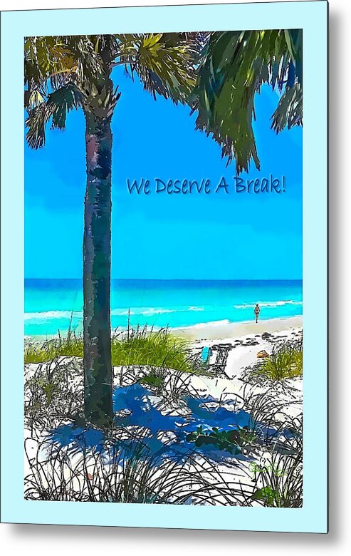 Susan Molnar Metal Print featuring the photograph We Deserve A Break by Susan Molnar