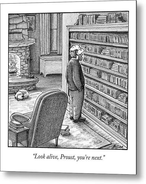Proust Metal Print featuring the drawing Look Alive, Proust, You're Next by Harry Bliss