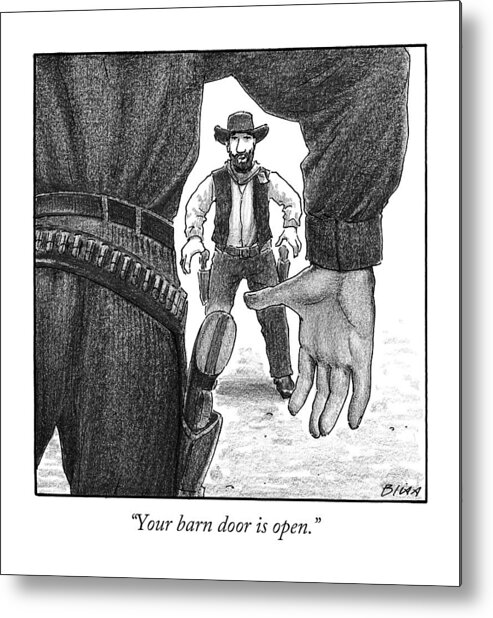 Cowboys Metal Print featuring the drawing Your Barn Door Is Open by Harry Bliss