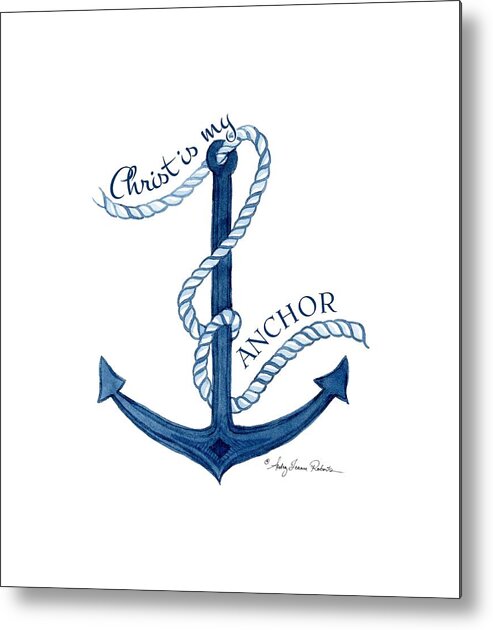 Sea Metal Print featuring the painting Beach House Nautical Ship Christ is my Anchor by Audrey Jeanne Roberts