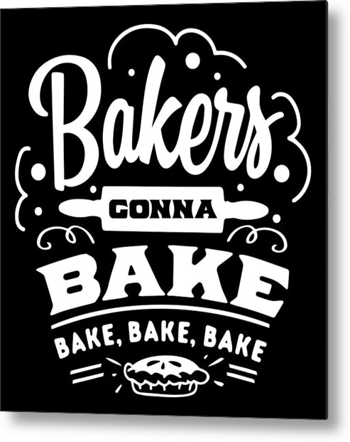 Kitchen Metal Print featuring the digital art Bakers Gonna Bake by Sambel Pedes
