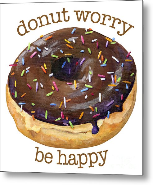 Donut Metal Print featuring the painting Donut Worry - Donut Art by Annie Troe