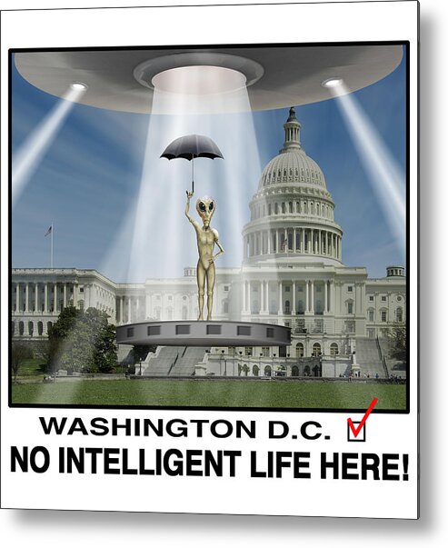 Washington Dc Metal Print featuring the photograph No Intelligent Life Here D C by Mike McGlothlen
