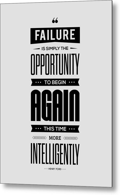 Failure Metal Print featuring the digital art Failure is simply the opportunity Henry Ford Success Quotes poster by Lab No 4 - The Quotography Department