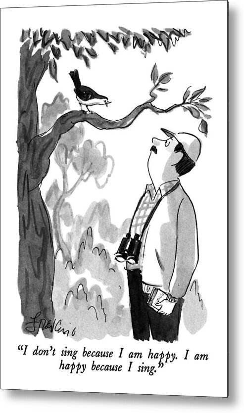 

 Bird To Bird Watcher. Animals Metal Print featuring the drawing I Don't Sing Because I Am Happy. I Am Happy by Edward Frascino