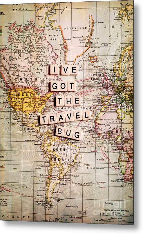 Typography Metal Print featuring the photograph I've got the travel bug by Sylvia Cook