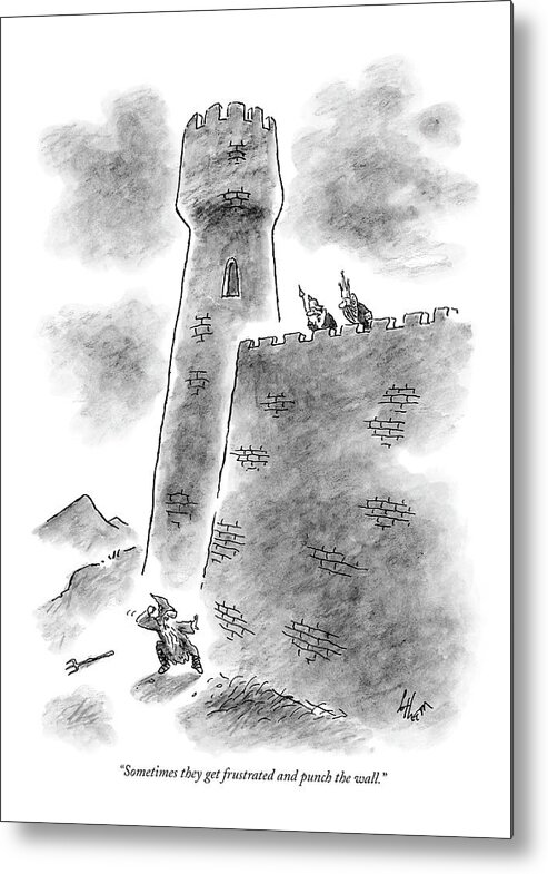 Olden Days Problems Royalty Incompetents

(castle Guards Looking At Angry Serf Below Castle Wall.) 119281 Fco Frank Cotham Metal Print featuring the drawing Sometimes They Get Frustrated And Punch The Wall by Frank Cotham