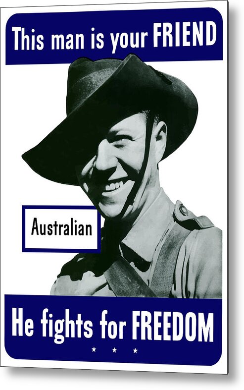 Australian Soldier Metal Print featuring the painting Australian This Man Is Your Friend by War Is Hell Store