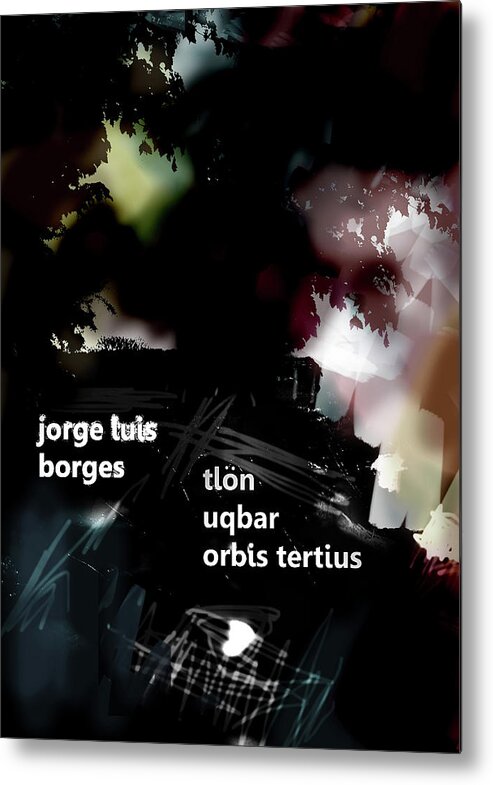 Jorge Luis Borges Metal Print featuring the mixed media Borges Tlon Poster by Paul Sutcliffe