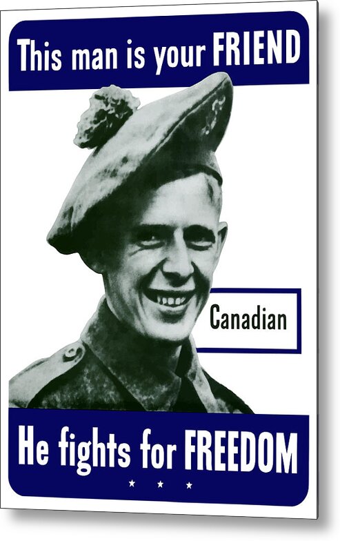 Canadian Army Metal Print featuring the painting Canadian This Man Is Your Friend by War Is Hell Store