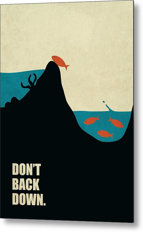Life Inspirational Quotes Metal Print featuring the digital art Don't Back Down Life Inspirational Quotes poster by Lab No 4
