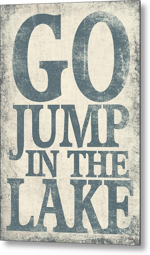 Typography Metal Print featuring the digital art Go Jump In The Lake by Misty Diller