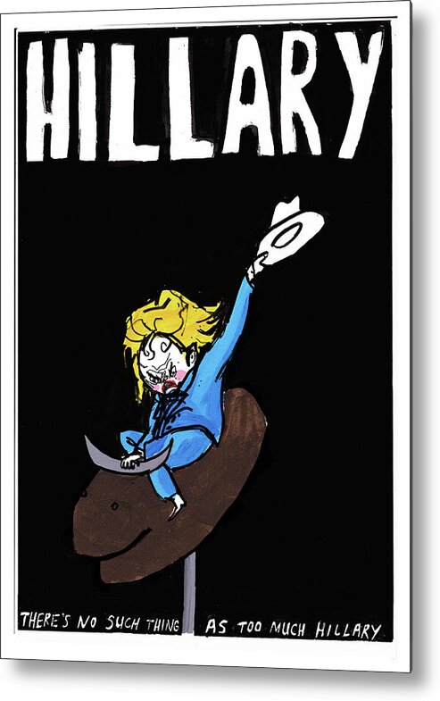 2016 Election Metal Print featuring the drawing Hillary Clinton Campaign Poster by Edward Steed