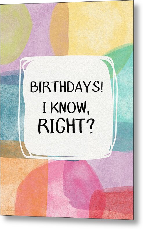 Watercolor Metal Print featuring the painting I Know Right- Birthday Art by Linda Woods by Linda Woods