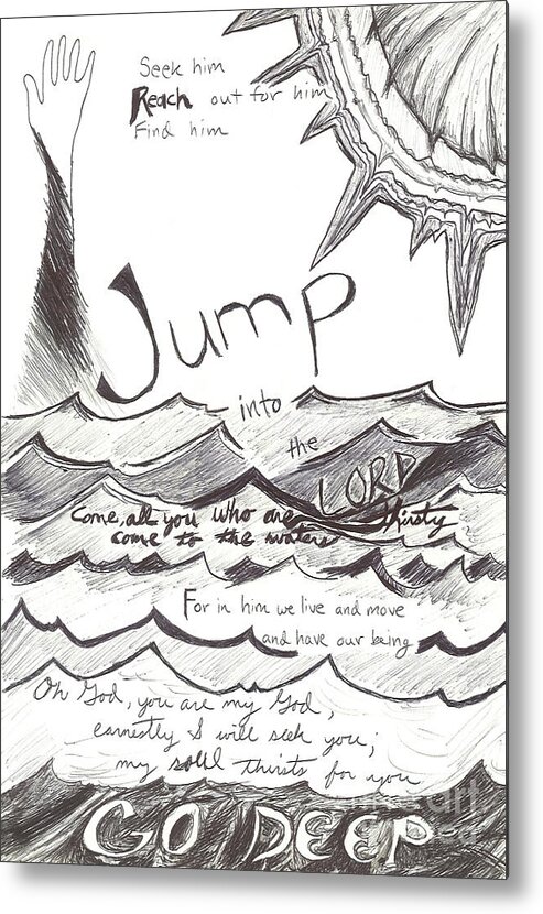 Go Deep Metal Print featuring the drawing Jump Into The Lord by Curtis Sikes