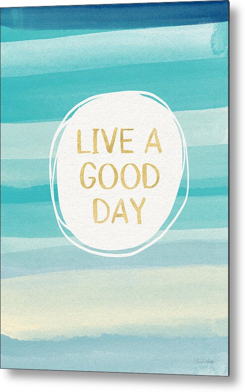 Watercolor Metal Print featuring the painting Live A Good Day- Art by Linda Woods by Linda Woods