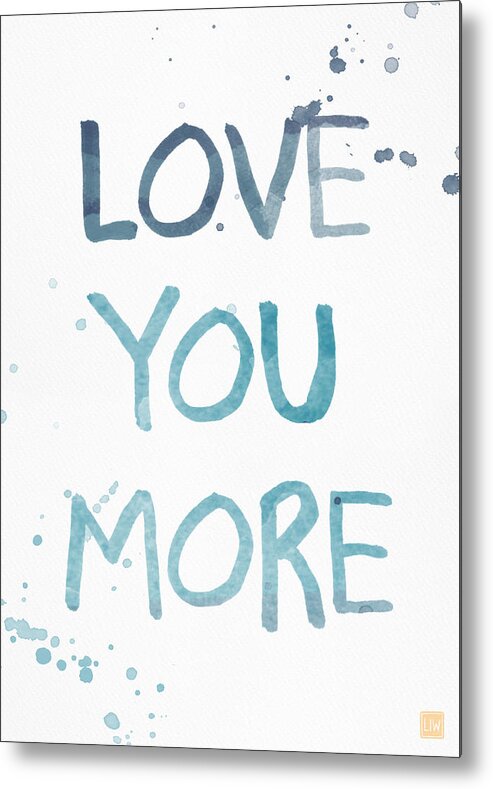 Love You More Metal Print featuring the painting Love You More- watercolor art by Linda Woods