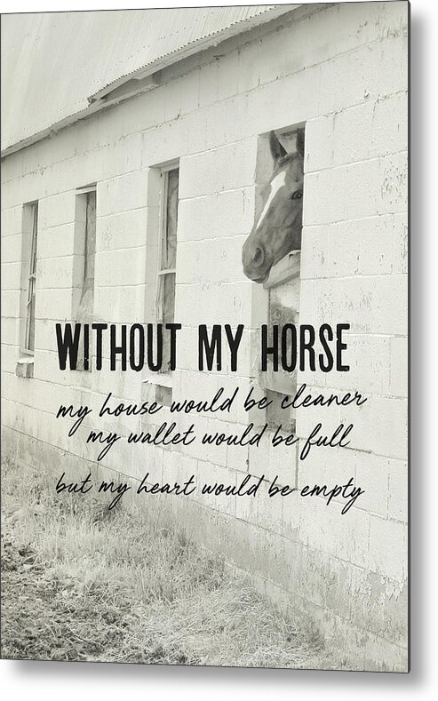 Barn Metal Print featuring the photograph HORSE AND HEART quote by Dressage Design