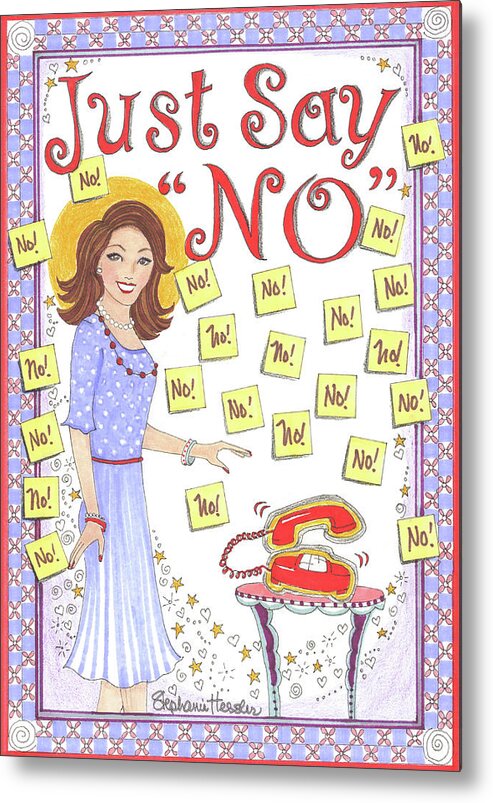 Just Say No Metal Print featuring the mixed media Just Say No by Stephanie Hessler
