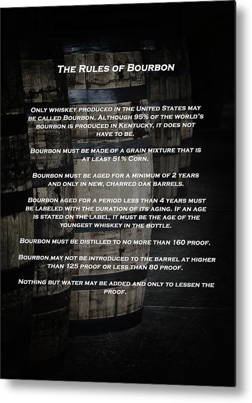 Bourbon Barrels Metal Print featuring the photograph The Rules of Bourbon by Susan Rissi Tregoning