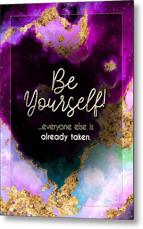 Inspiration Metal Print featuring the painting Be Yourself Prismatic Motivational Art n.0130 by Holy Rock Design