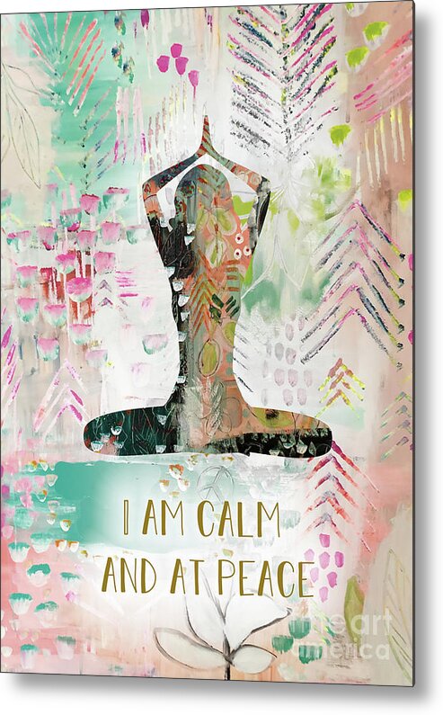 I Am Calm And At Peace Metal Print featuring the mixed media I am calm and at peace by Claudia Schoen