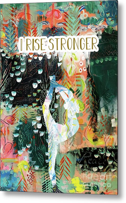 I Rise Stronger Metal Print featuring the mixed media I rise stronger by Claudia Schoen